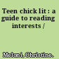Teen chick lit : a guide to reading interests /