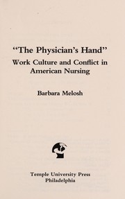 "The physician's hand" : work culture and conflict in American nursing /