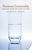 Precious commodity : providing water for America's cities /