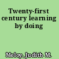 Twenty-first century learning by doing