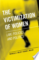 The victimization of women law, policies, and politics /