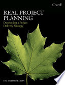 Real project planning developing a project delivery strategy /