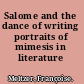 Salome and the dance of writing portraits of mimesis in literature /