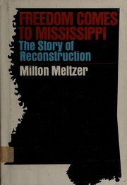 Freedom comes to Mississippi : the story of Reconstruction /