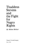 Thaddeus Stevens and the fight for Negro rights /