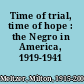 Time of trial, time of hope : the Negro in America, 1919-1941 /