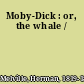 Moby-Dick : or, the whale /