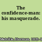 The confidence-man: his masquerade.