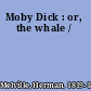 Moby Dick : or, the whale /