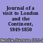 Journal of a visit to London and the Continent, 1849-1850 /