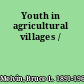Youth in agricultural villages /