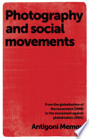 Photography and social movements : from the globalisation of the movement (1968) to the movement against globalisation (2001) /