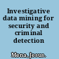 Investigative data mining for security and criminal detection