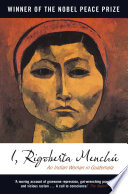 I, Rigoberta Menchú : an Indian woman in Guatemala /