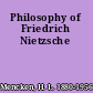 Philosophy of Friedrich Nietzsche