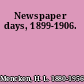 Newspaper days, 1899-1906.