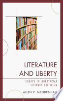 Literature and liberty : essays in libertarian literary criticism /