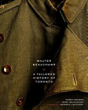 Walter Beauchamp : a tailored history of Toronto /