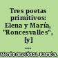 Tres poetas primitivos: Elena y María, "Roncesvalles", [y] Historia Troyana polimétrica