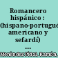 Romancero hispánico : (hispano-portugués, americano y sefardí) Teoría e historia.