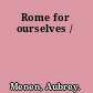 Rome for ourselves /