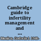 Cambridge guide to infertility management and assisted reproduction