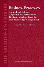 Business processes : an archival science approach to collaborative decision making, records, and knowledge management /