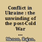 Conflict in Ukraine : the unwinding of the post-Cold War order /