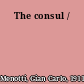 The consul /