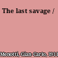 The last savage /