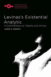 Levinas's existential analytic : a commentary on Totality and infinity /