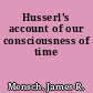 Husserl's account of our consciousness of time