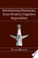 Decolonizing democracy from Western cognitive imperialism /