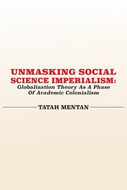 Unmasking social science imperialism : globalization theory as a phase of academic colonialism /