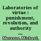 Laboratories of virtue : punishment, revolution, and authority in Philadelphia, 1760-1835 /