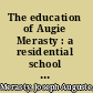 The education of Augie Merasty : a residential school memoir /