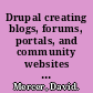 Drupal creating blogs, forums, portals, and community websites : how to setup, configure, and customize this powerful PHP/MySQL-based open source CMS /