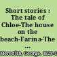 Short stories : The tale of Chloe-The house on the beach-Farina-The case of General Ople and Lady Camper.