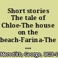 Short stories The tale of Chloe-The house on the beach-Farina-The case of General Ople and Lady Camper.