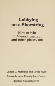 Lobbying on a Shoestring : How to Win in Massachusetts ... and other places, too /