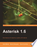 Asterisk 1.6 build feature-rich telephony systems with Asterisk /