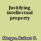 Justifying intellectual property