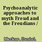 Psychoanalytic approaches to myth Freud and the Freudians /