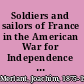 Soldiers and sailors of France in the American War for Independence (1776-1783) /