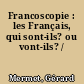 Francoscopie : les Français, qui sont-ils? ou vont-ils? /