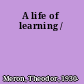 A life of learning /