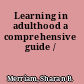 Learning in adulthood a comprehensive guide /
