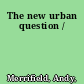 The new urban question /