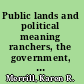 Public lands and political meaning ranchers, the government, and the property between them /