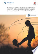 Tackling fossil fuel subsidies and climate change : levelling the energy playing field /